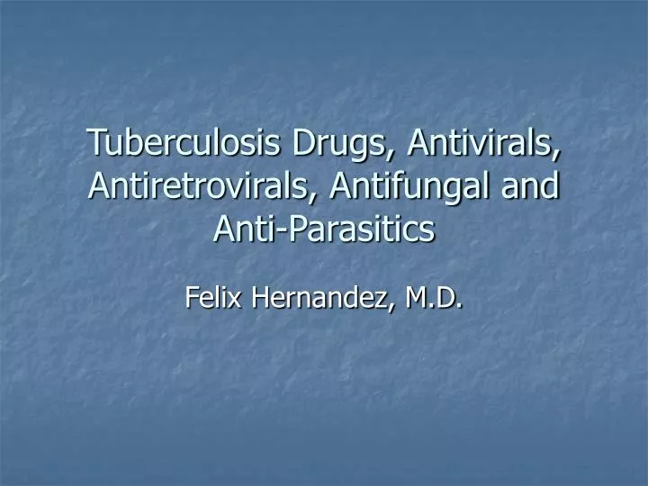 tuberculosis drugs antivirals antiretrovirals antifungal and anti parasitics
