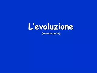 l evoluzione seconda parte