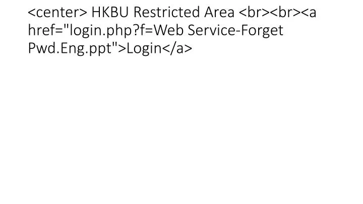 center hkbu restricted area br br a href login php f web service forget pwd eng ppt login a