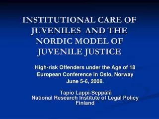 INSTITUTIONAL CARE OF JUVENILES AND THE NORDIC MODEL OF JUVENILE JUSTICE