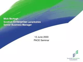 Mick McHugh Scottish Enterprise Lanarkshire Senior Business Manager