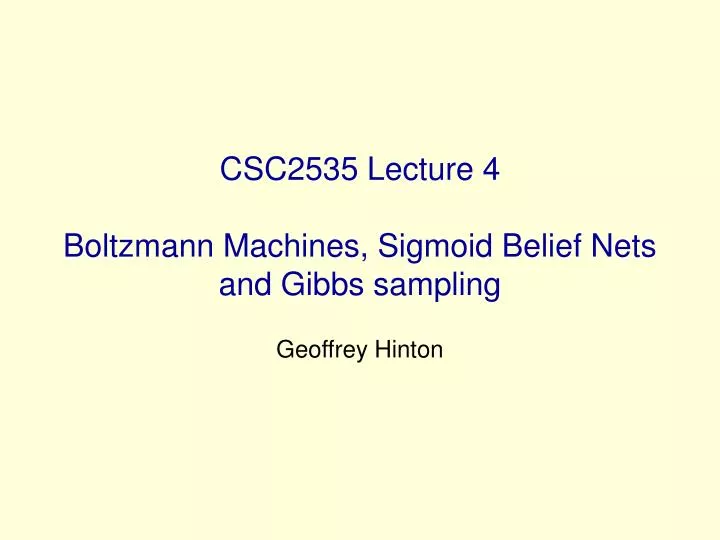 csc2535 lecture 4 boltzmann machines sigmoid belief nets and gibbs sampling