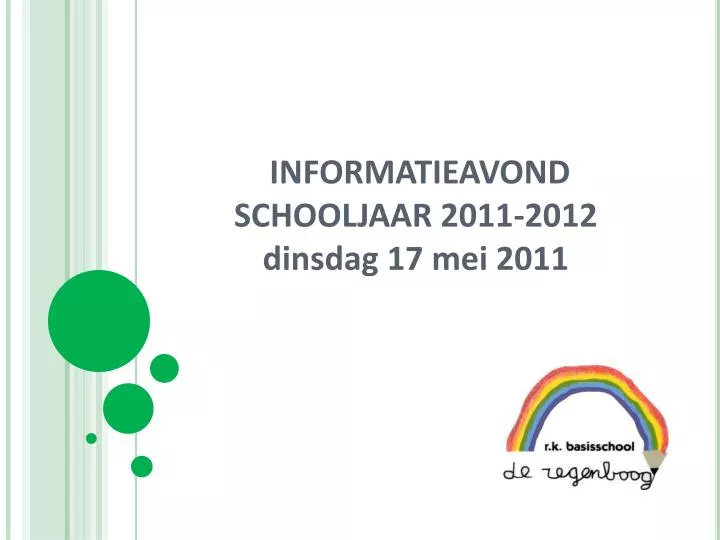 informatieavond schooljaar 2011 2012 dinsdag 17 mei 2011
