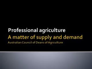 A matter of supply and demand Australian Council of Deans of Agriculture