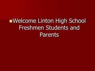 Welcome Linton High School Freshmen Students and Parents