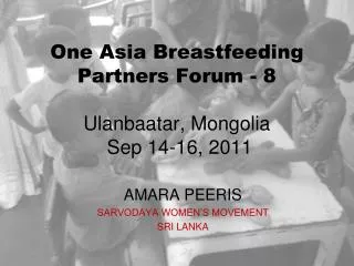 One Asia Breastfeeding Partners Forum - 8 Ulanbaatar, Mongolia Sep 14-16, 2011