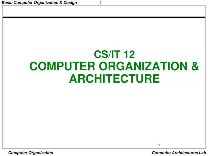 cs it 12 computer organization architecture