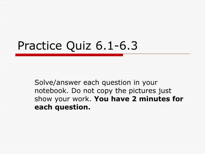 practice quiz 6 1 6 3