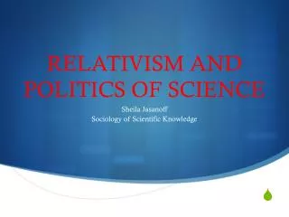 RELATIVISM AND POLITICS OF SCIENCE