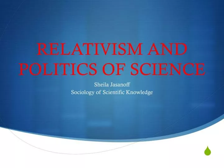 relativism and politics of science