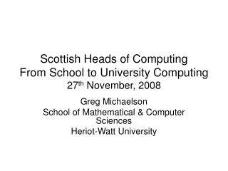 Scottish Heads of Computing From School to University Computing 27 th November, 2008