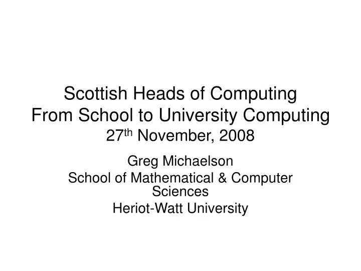 scottish heads of computing from school to university computing 27 th november 2008