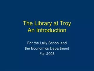 The Library at Troy An Introduction