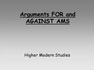 Arguments FOR and AGAINST AMS
