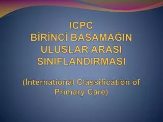 icpc b r nc basama in uluslar arasi siniflandirmasi nternational classification of primary care