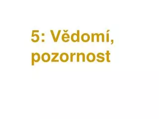 5 v dom pozornost
