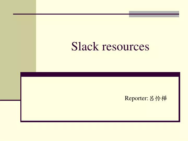 slack resources