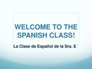 WELCOME TO THE SPANISH CLASS!