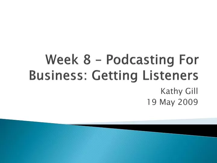 week 8 podcasting for business getting listeners