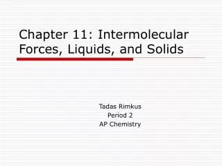 Chapter 11: Intermolecular Forces, Liquids, and Solids