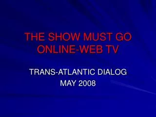 THE SHOW MUST GO ONLINE-WEB TV