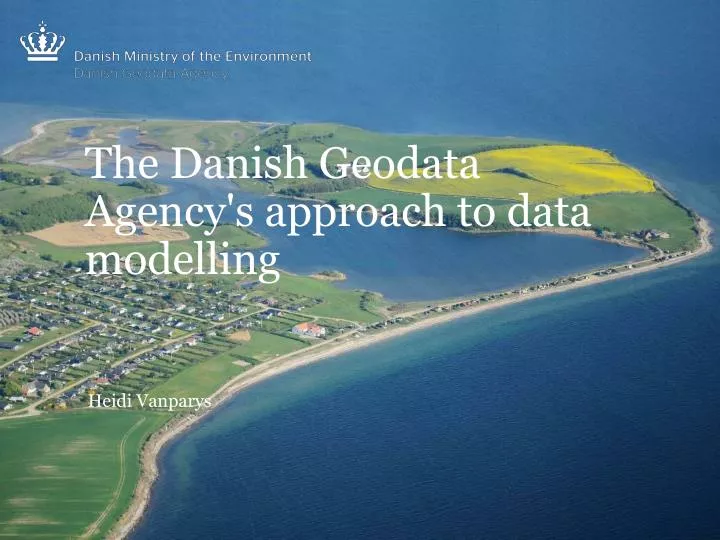 the danish geodata agency s approach to data modelling