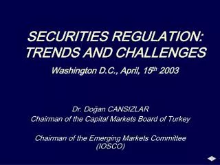 SECURITIES REGULATION: TRENDS AND CHALLENGES Washington D.C., April, 15 th 2003