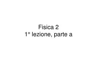 fisica 2 1 lezione parte a