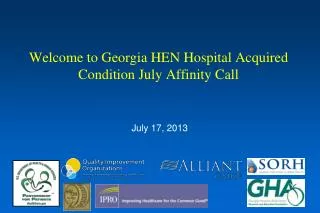 Welcome to Georgia HEN Hospital Acquired Condition July Affinity Call