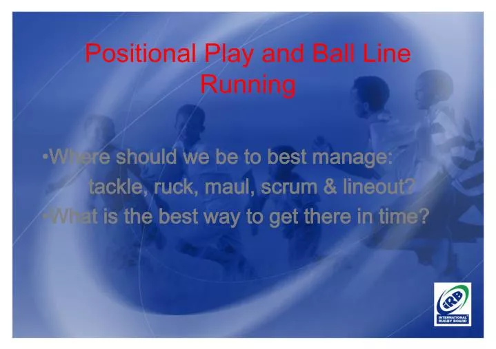 positional play and ball line running