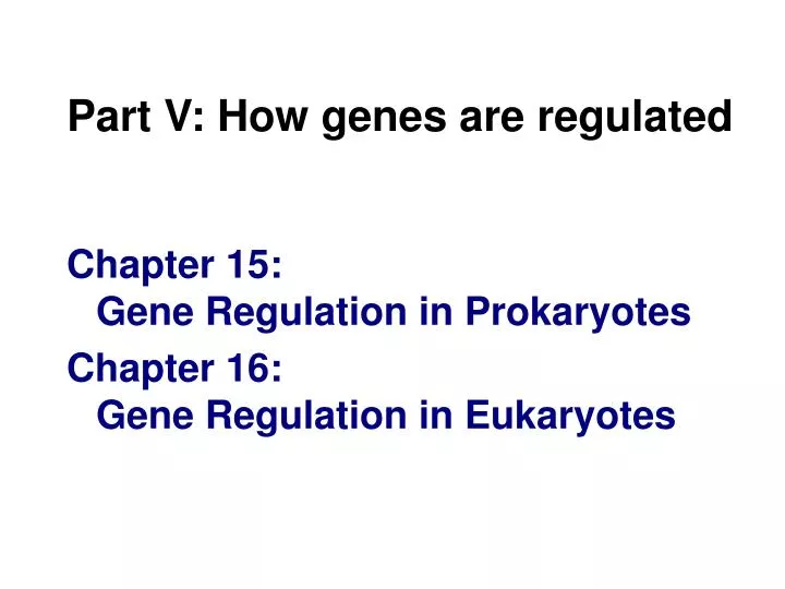 part v how genes are regulated