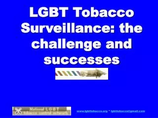 LGBT Tobacco Surveillance: the challenge and successes