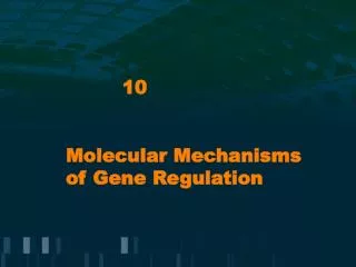 Molecular Mechanisms of Gene Regulation