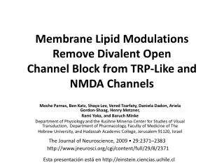 membrane lipid modulations remove divalent open channel block from trp like and nmda channels