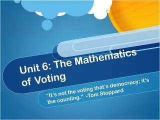 Unit 6 : The Mathematics of Voting