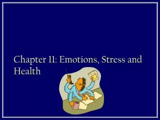 Chapter 11: Emotions, Stress and Health