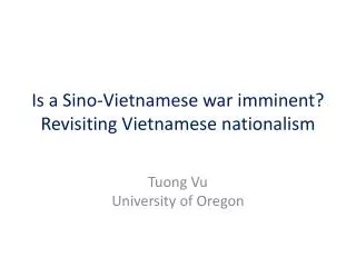 Is a Sino-Vietnamese war imminent? Revisiting Vietnamese n ationalism