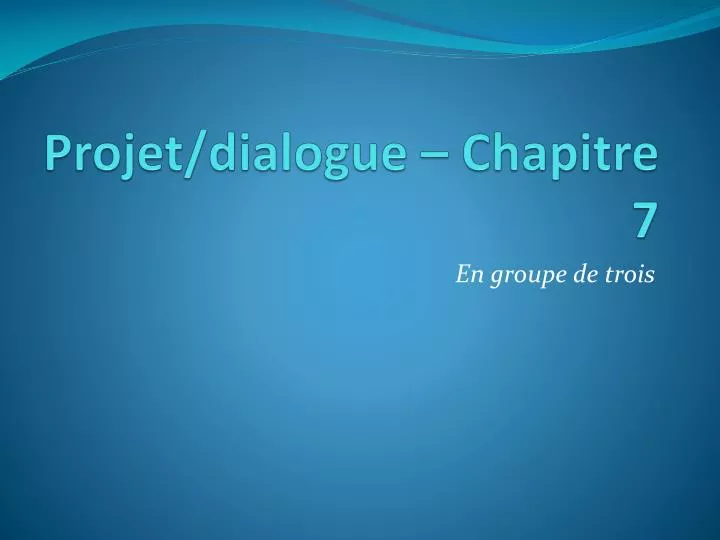 projet dialogue chapitre 7