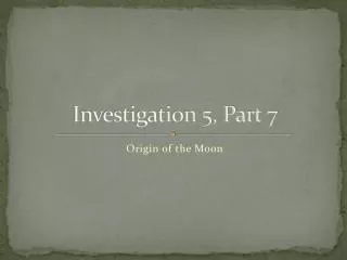 Investigation 5, Part 7