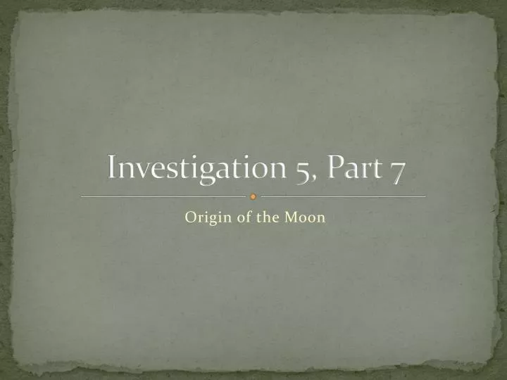 investigation 5 part 7