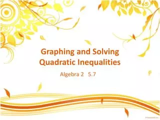 Graphing and Solving Quadratic Inequalities