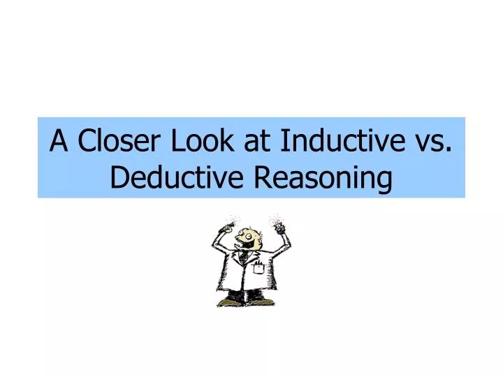 a closer look at inductive vs deductive reasoning