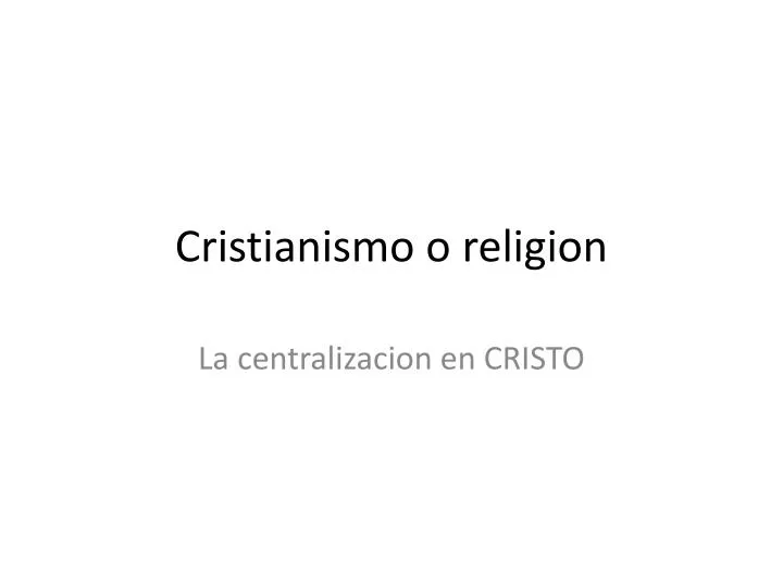 cristianismo o religion