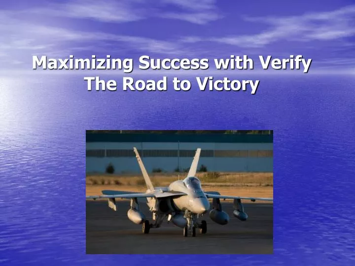maximizing success with verify the road to victory