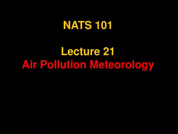 nats 101 lecture 21 air pollution meteorology