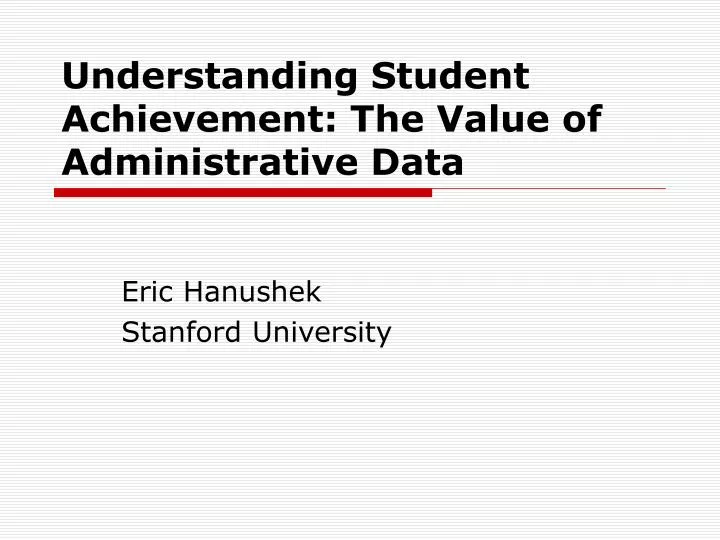 understanding student achievement the value of administrative data