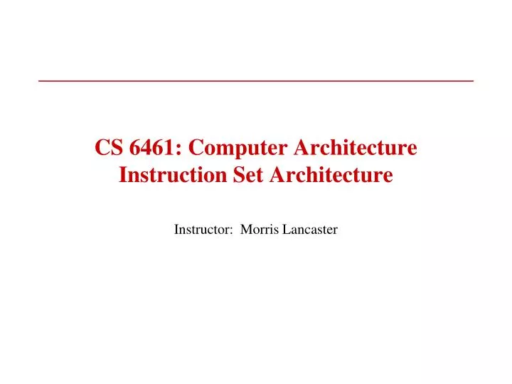 cs 6461 computer architecture instruction set architecture
