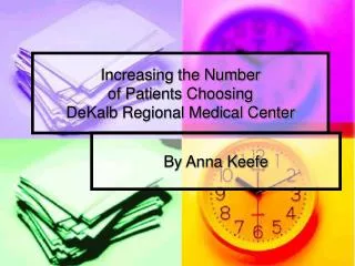 Increasing the Number of Patients Choosing DeKalb Regional Medical Center