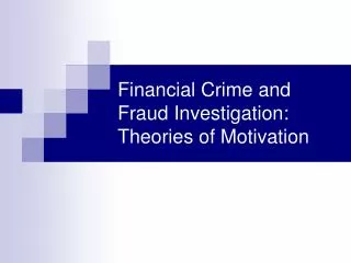 Financial Crime and Fraud Investigation : Theories of Motivation