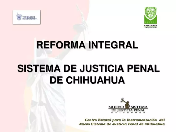 reforma integral sistema de justicia penal de chihuahua